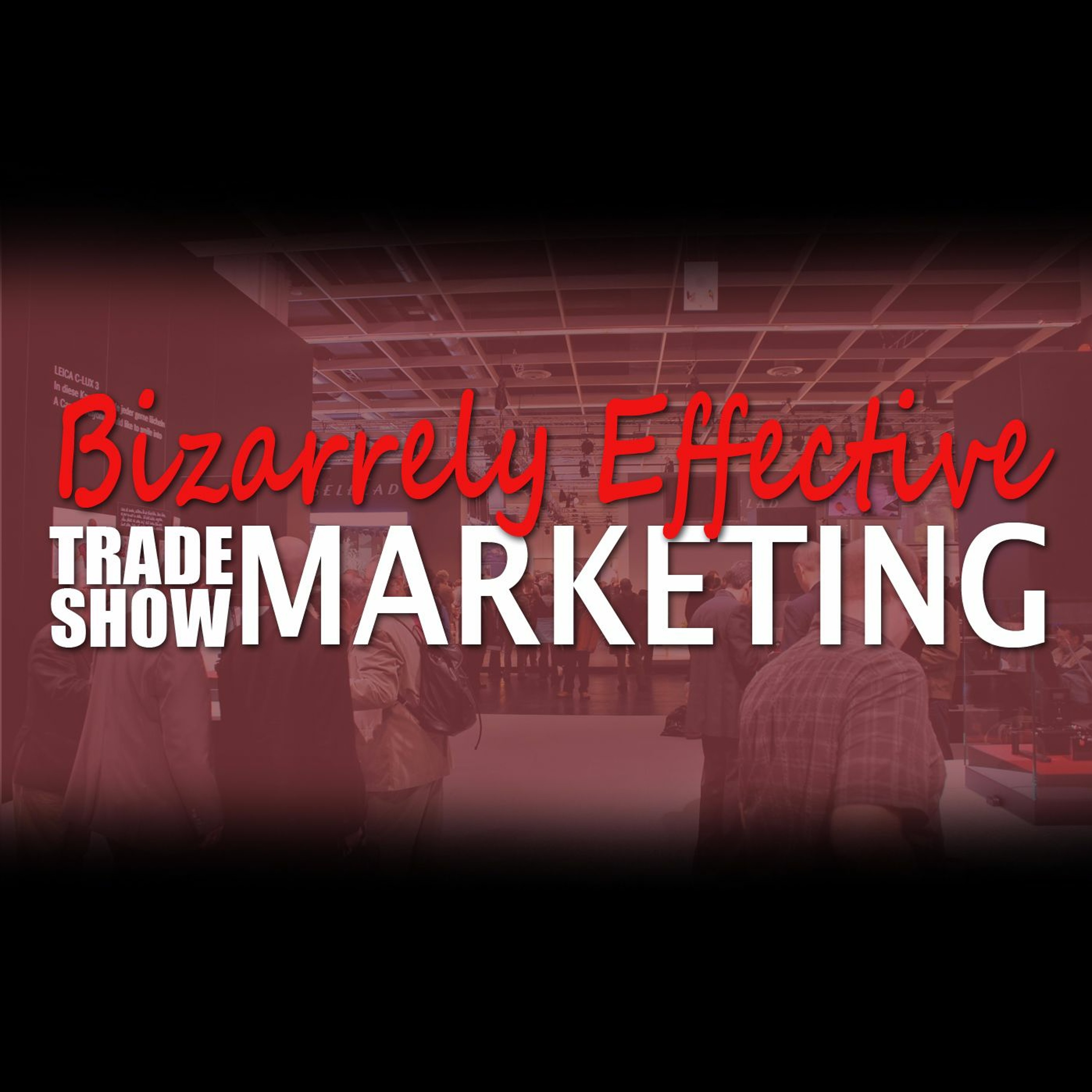 65: Bizarrely Effective Tradeshow Marketing (feat. Michael Kurtz)