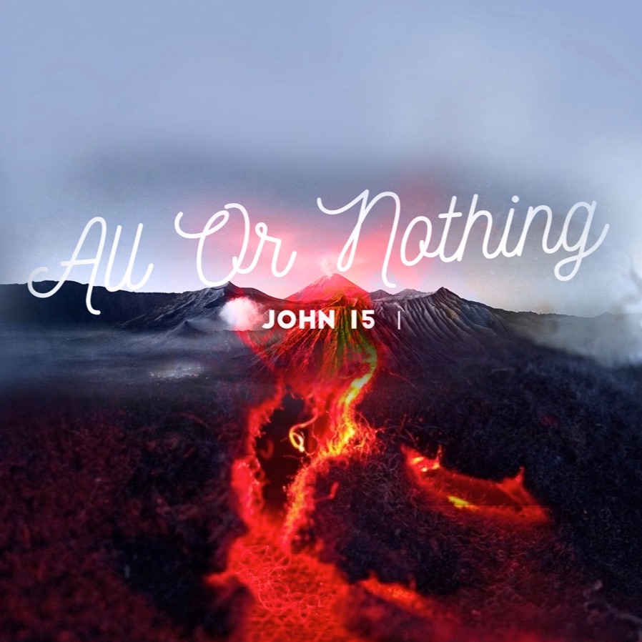 John 15 - All or Nothing (Dylan Jones)