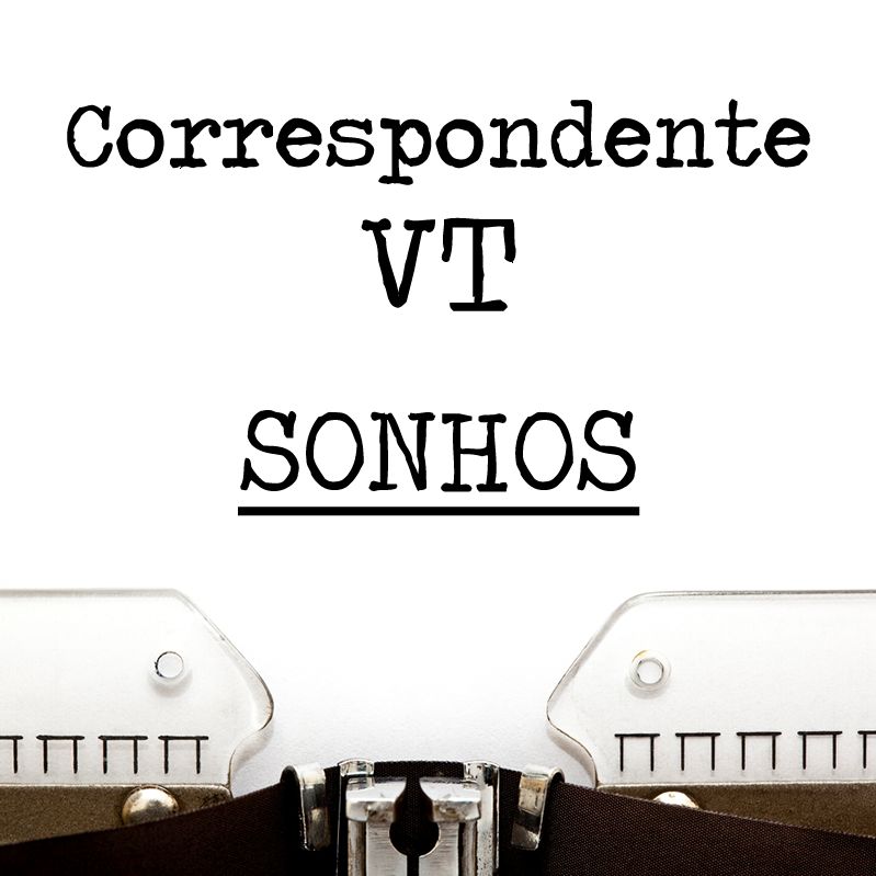 Correspondente VT - 004 - Sonhos