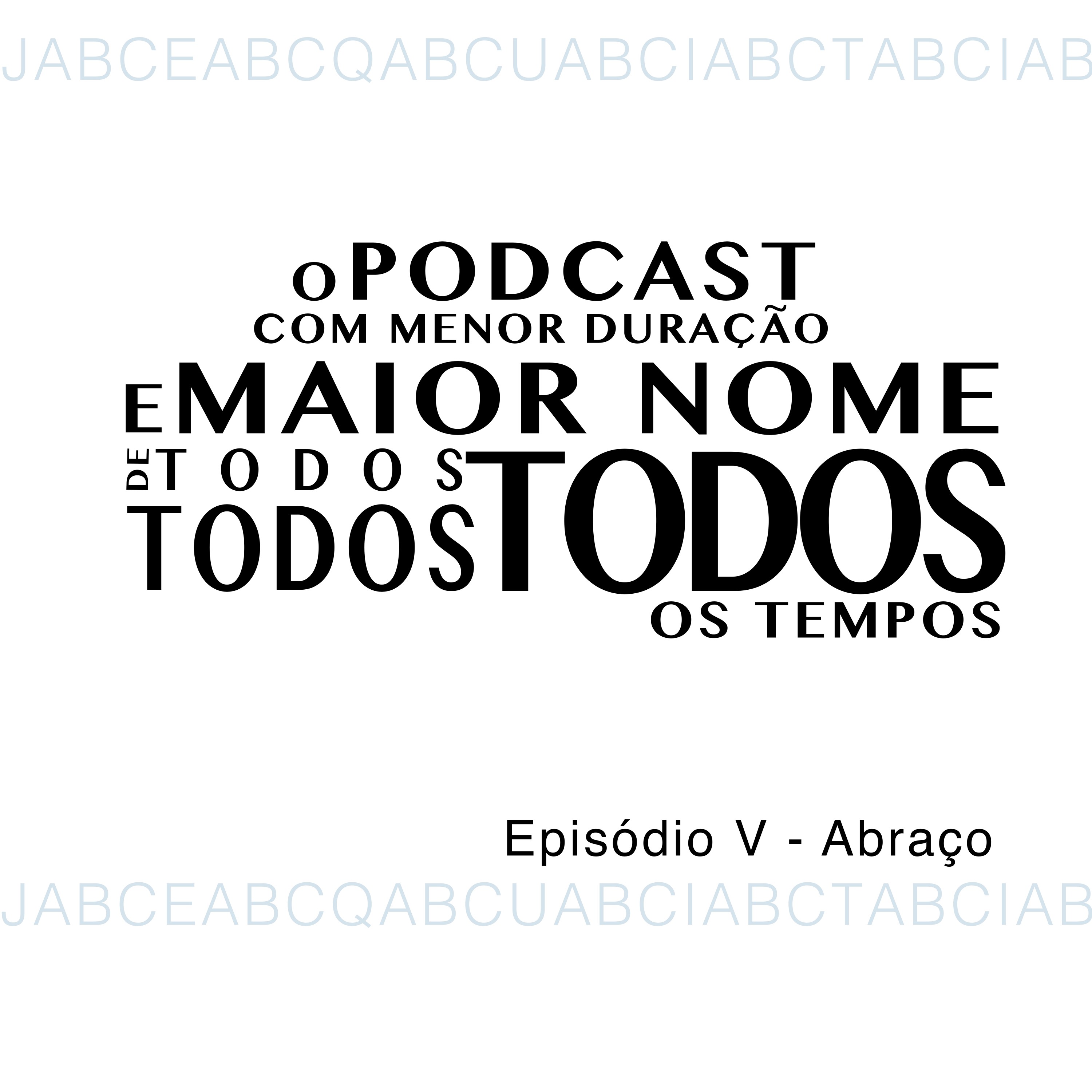O Podcast Com Menor Duração e Maior Nome de Todos, Todos, Todos os Tempos