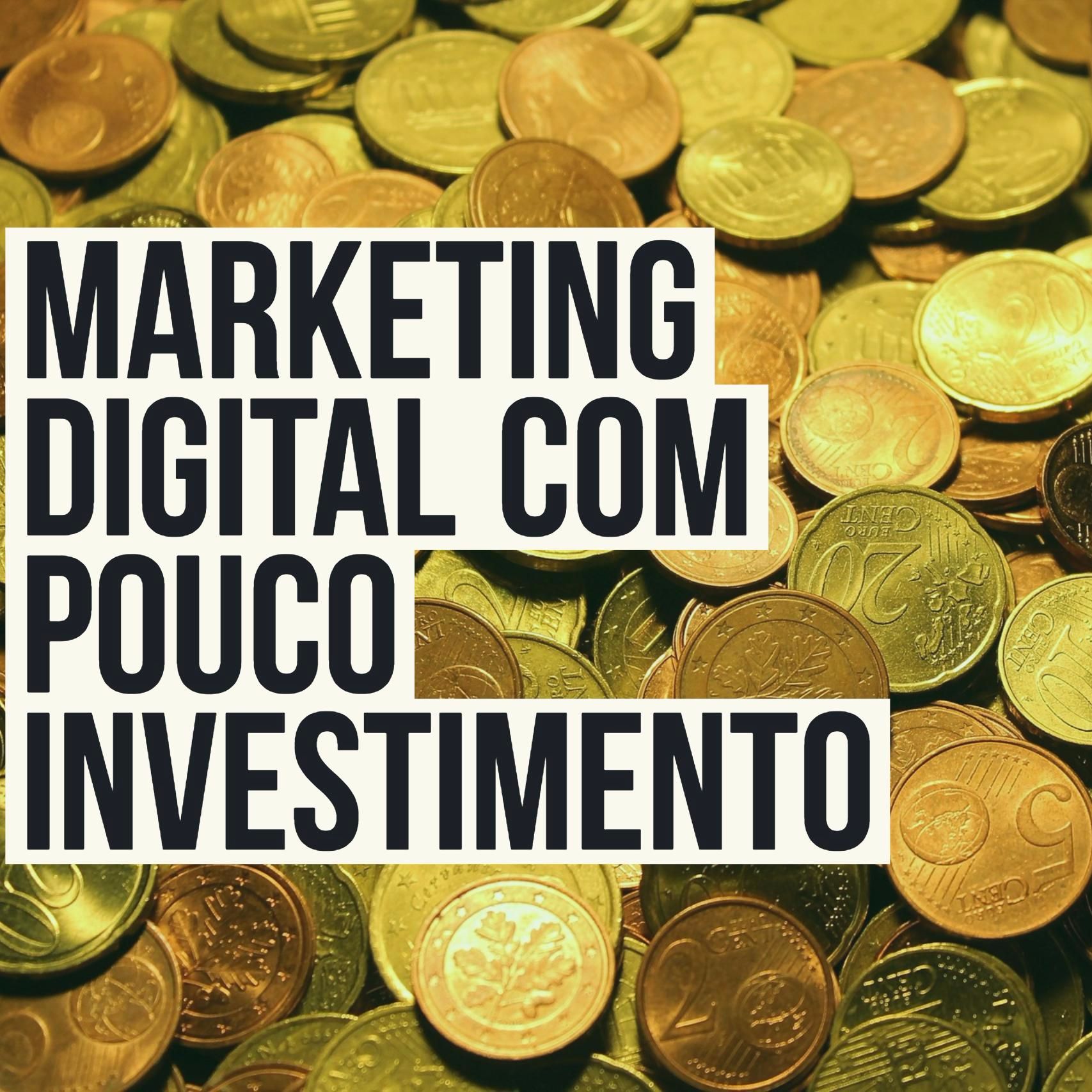 Marketing Digital com pouco investimento - Parte 1