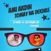 Ami Ek Din Tomay Na Dekhile (Remix)- DJ Alvee & AR
