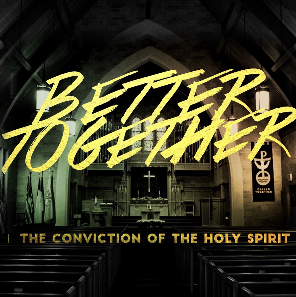 John 16:1-13 | Better Together: The Conviction of the Holy Spirit