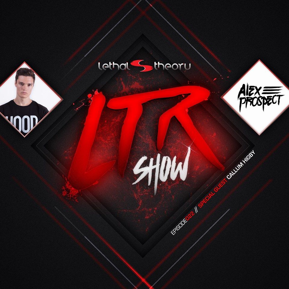 LTR Show 22 Alex Prospect with special guest mix Callum Higby (New Signing)