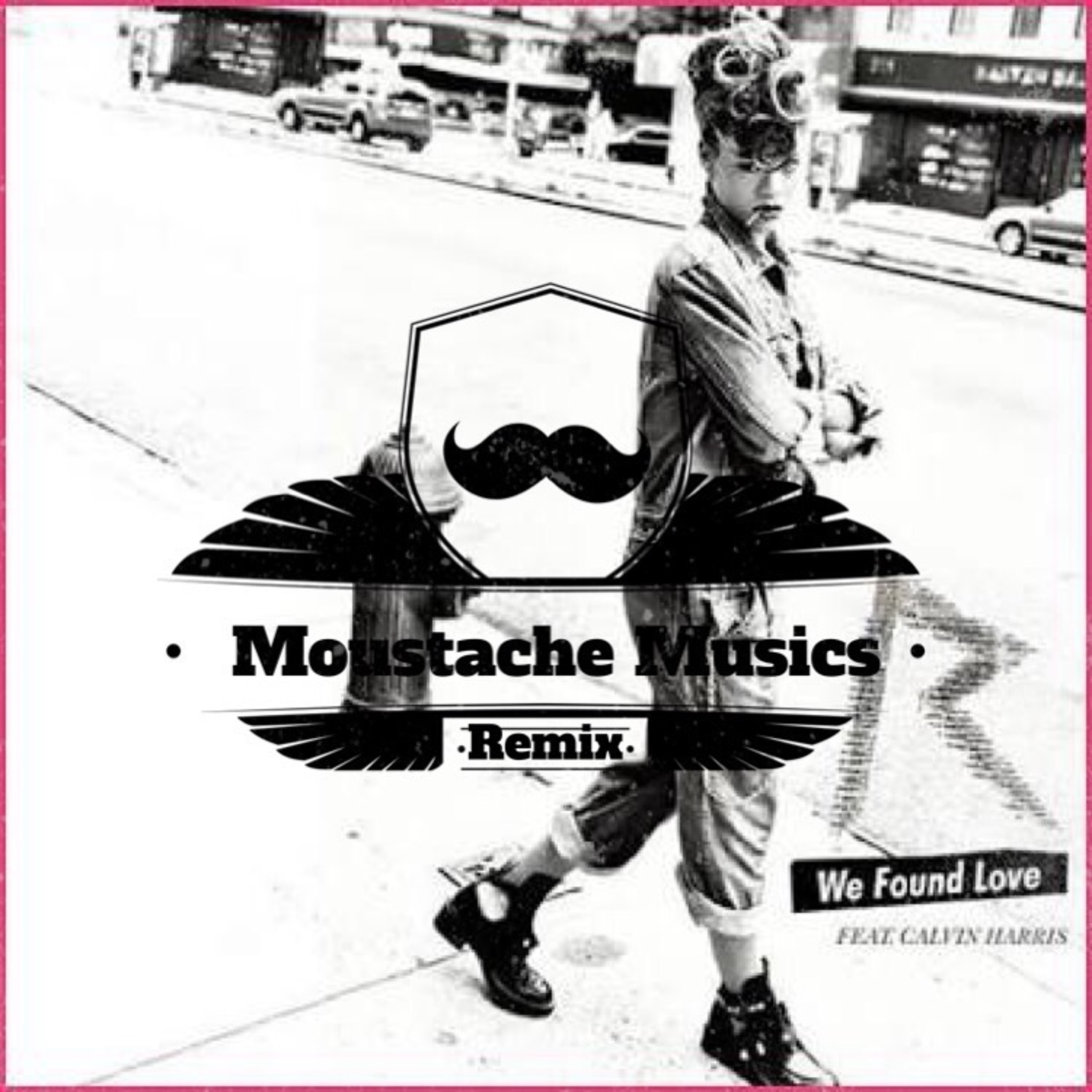 We Found Love (Moustache Musics Remix)