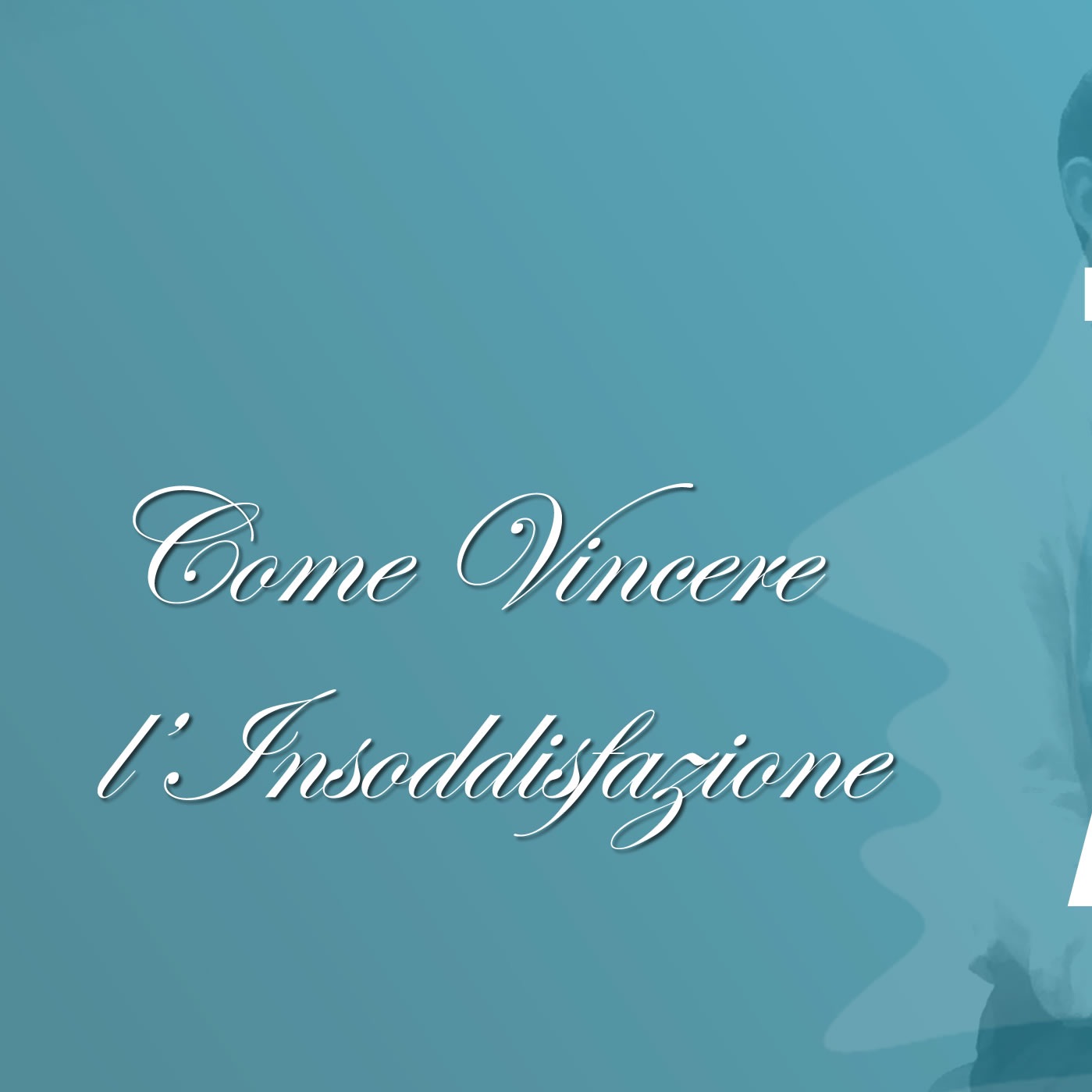 Come Vincere L'Insoddisfazione e la Frustrazione