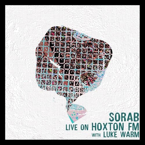 Hoxton FM Radio Show - @Sir Sorab Presents: LukeWarm