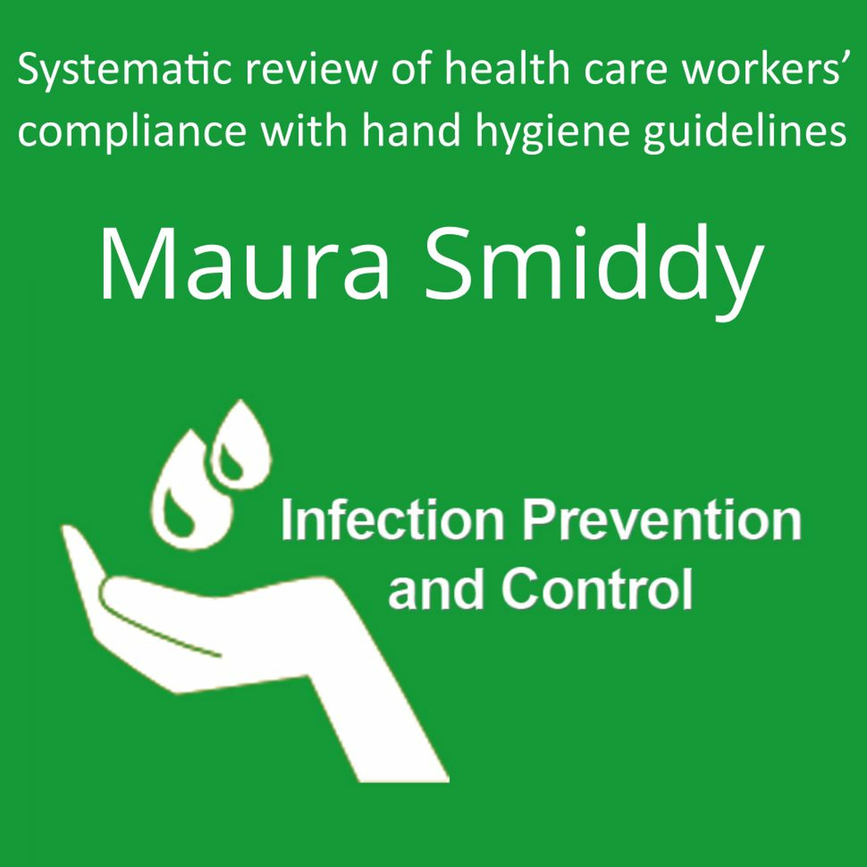 Maura Smiddy - Systematic review of health care workers’ compliance with hand hygiene guidelines