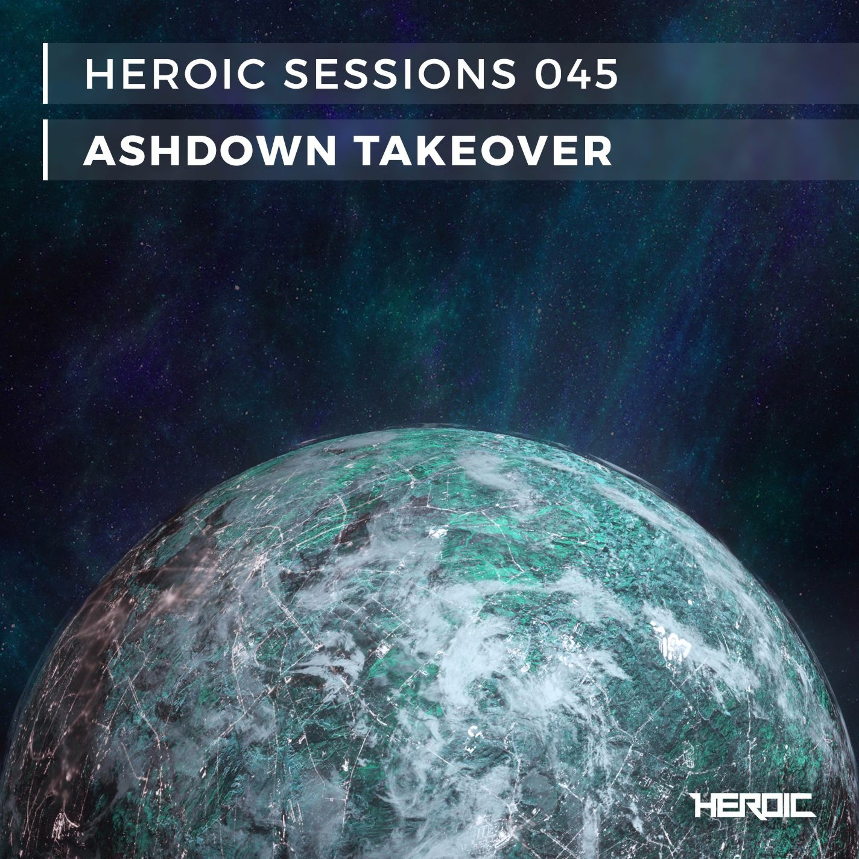 Heroic Sessions - #045 - Ashdown Takeover