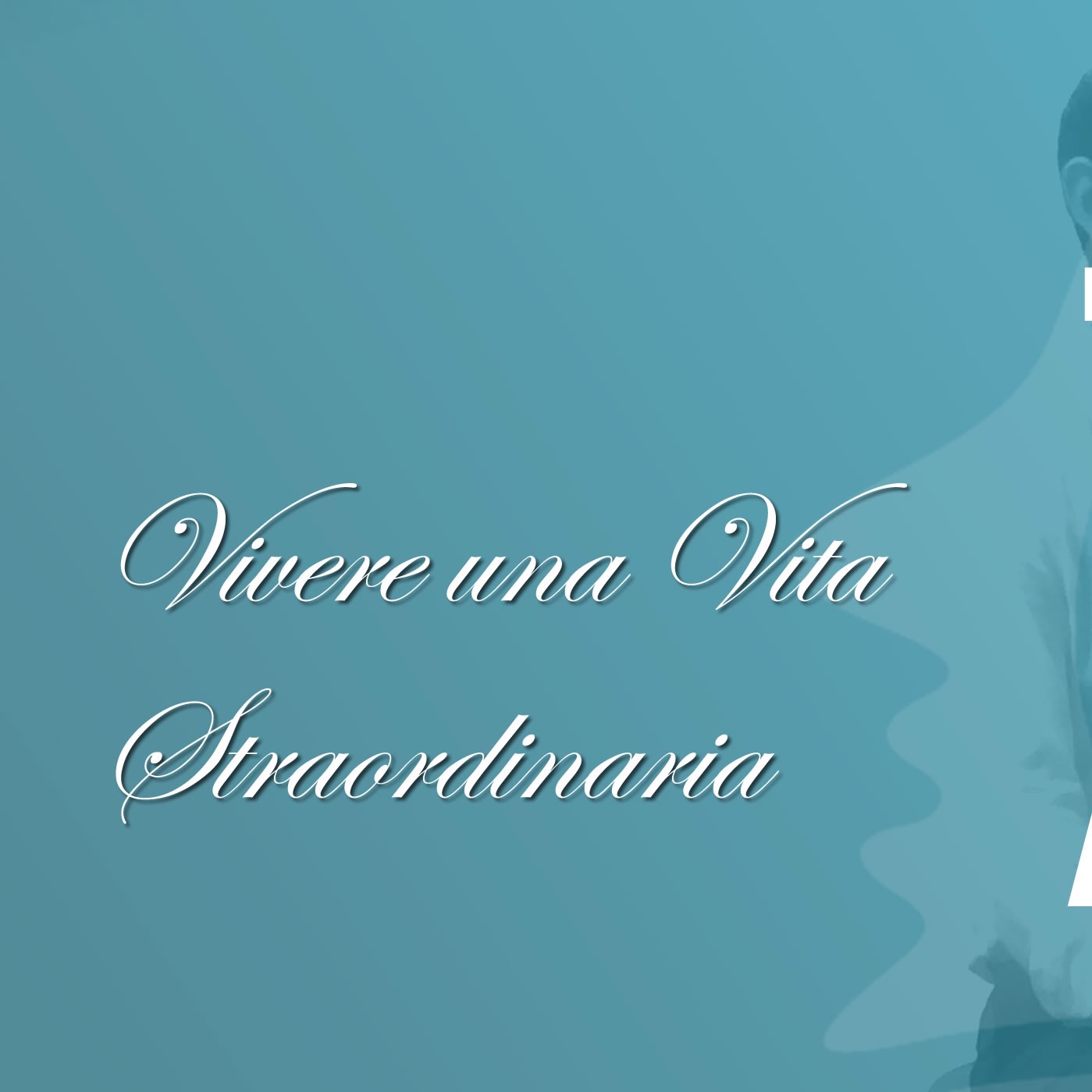 Vivere Una Vita Straordinaria