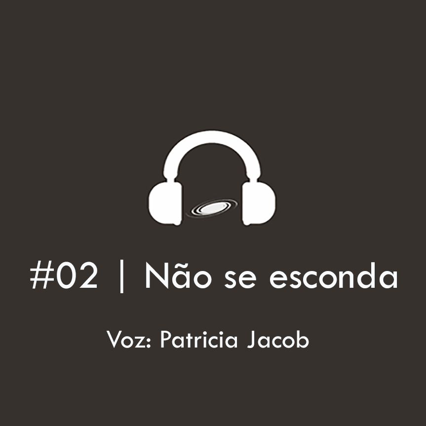 #02 | Não Se Esconda