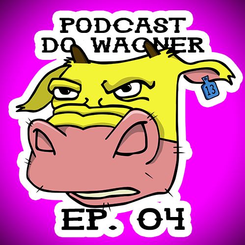 PodCast do Wagner - Ep. 04