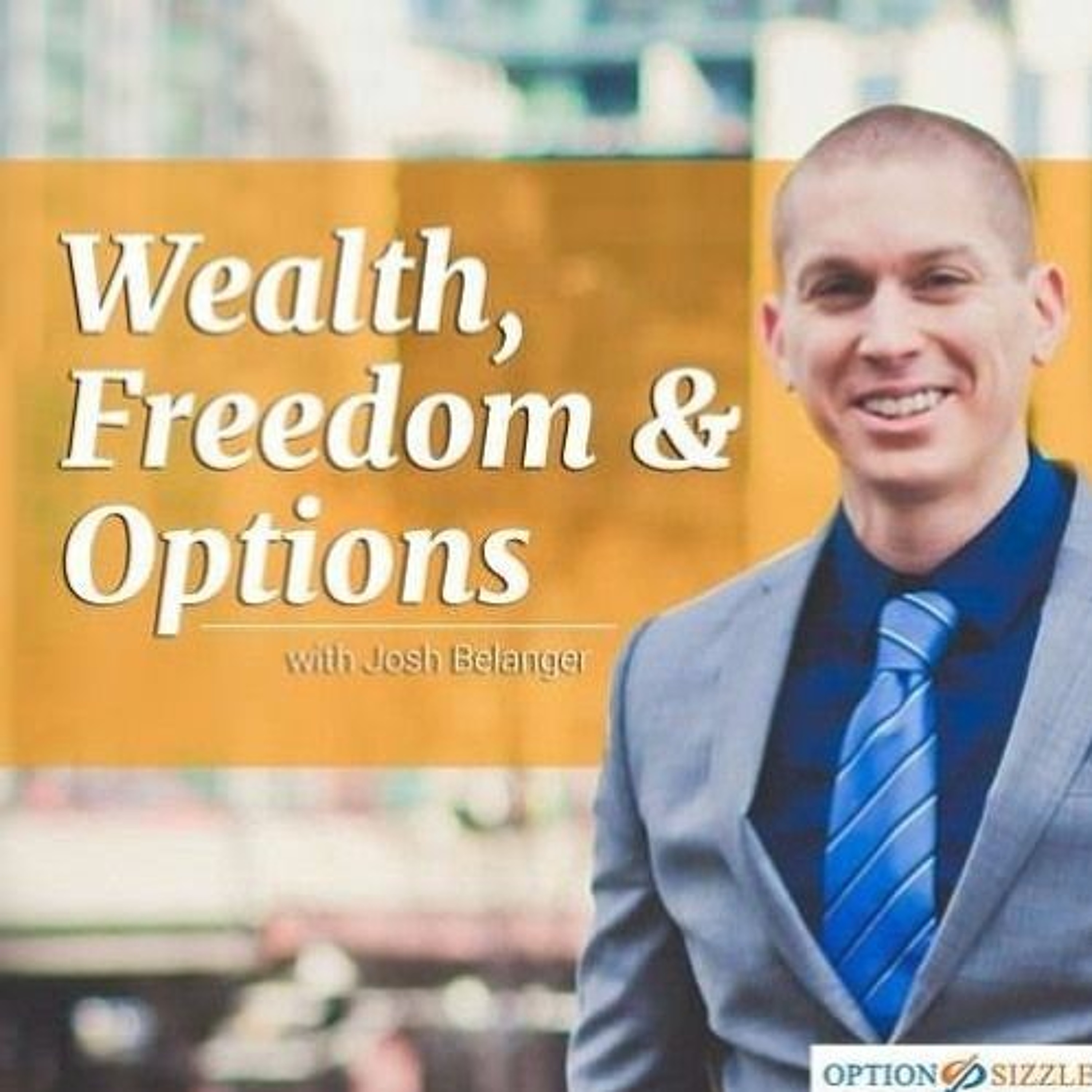 Wealth, Freedom & Options With Joshua Belanger