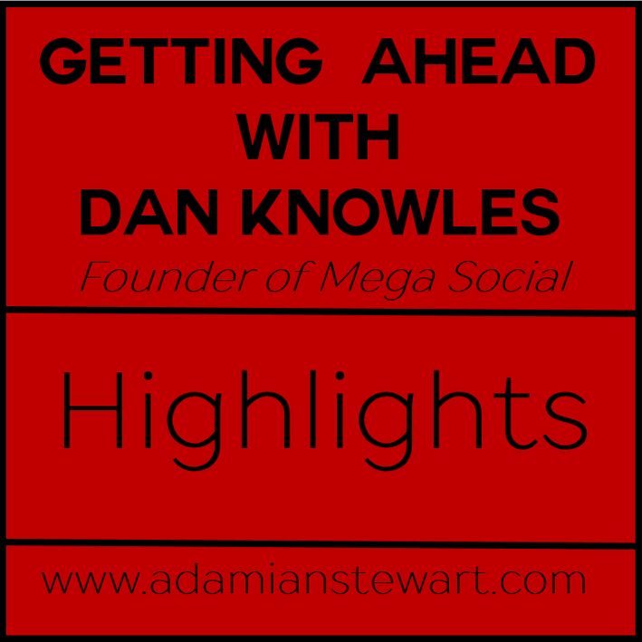 Getting Ahead With Dan Knowles - Highlights