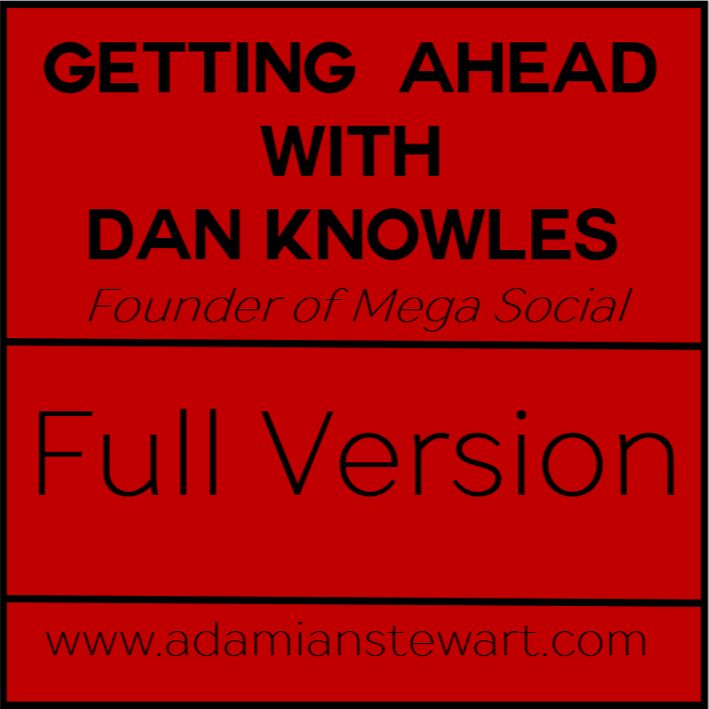 Getting Ahead With Dan Knowles - Full