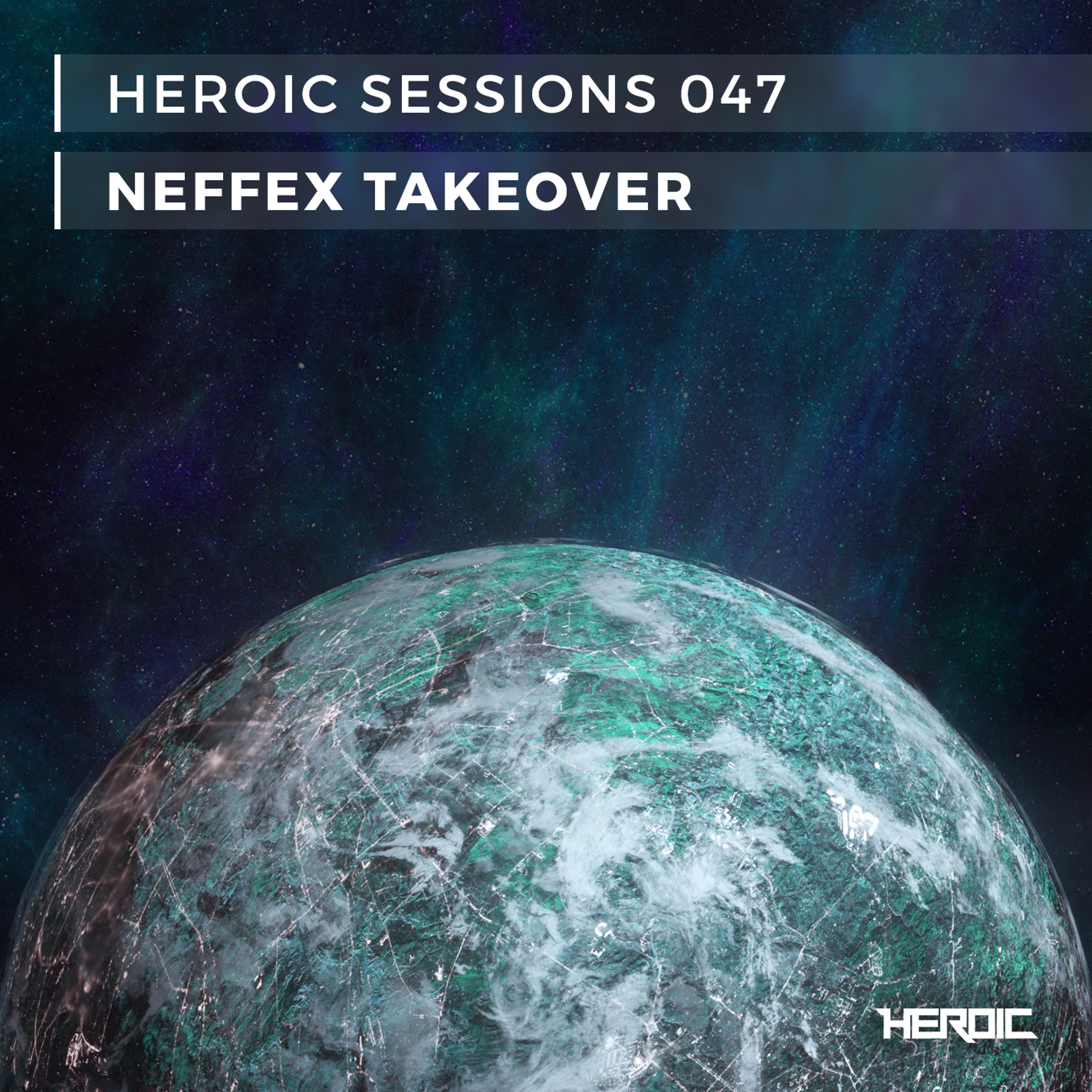 Heroic Sessions - #047 - Neffex Takeover