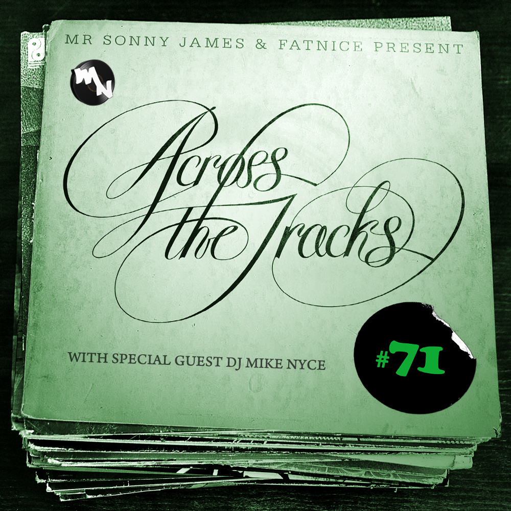 Across The Tracks Ep. 71 ft. DJ Mike Nyce