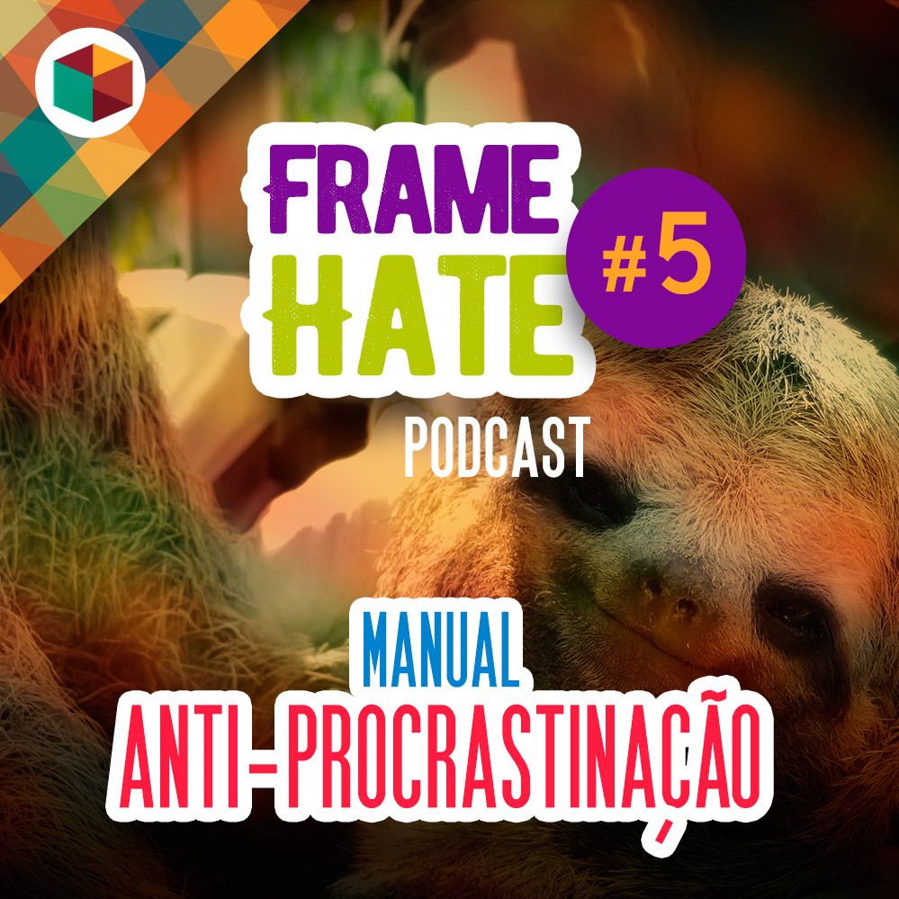 Framehate #5 - Manual Anti-Procrastinação