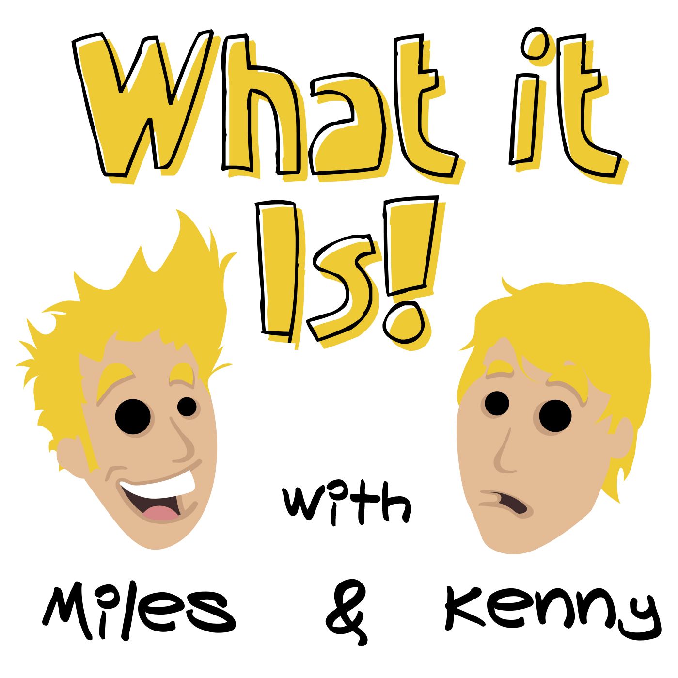 What it Is! With Miles & Kenny