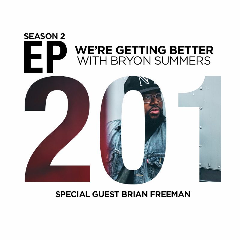 We're Getting Better - Episode 201: Brian Freeman