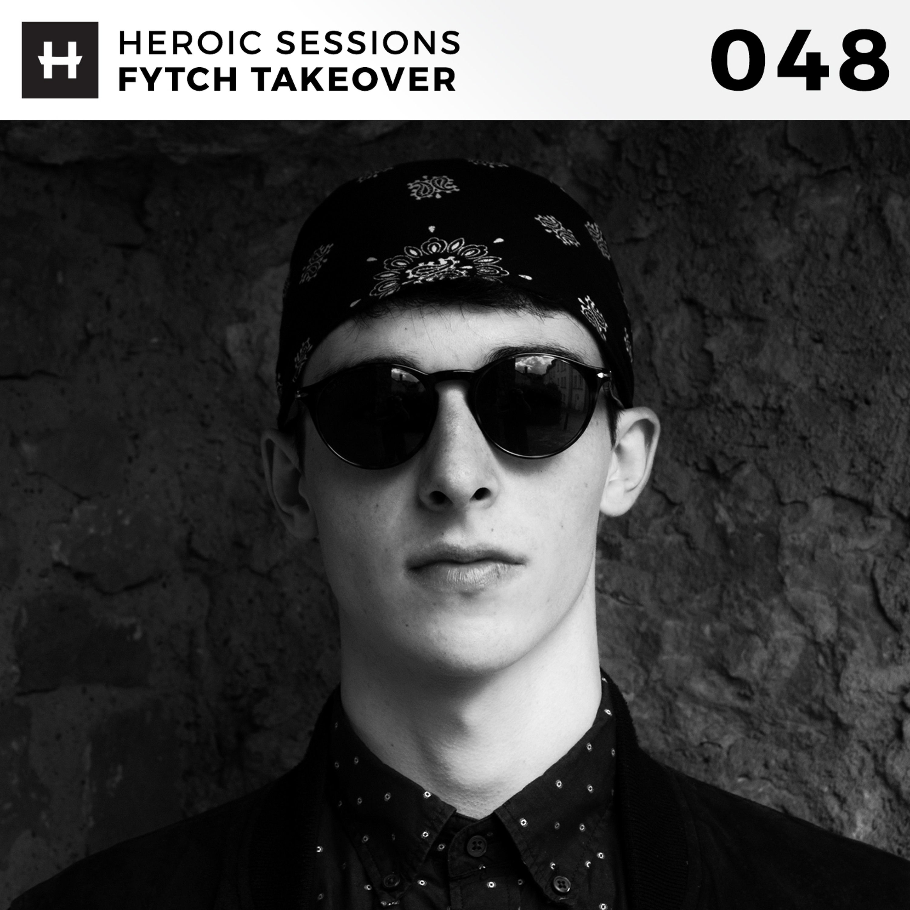 Heroic Sessions - #048 - Fytch Takeover