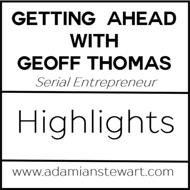 Getting Ahead With Geoff Thomas - Highlights