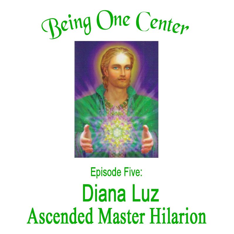 Episode Five - Diana Luz - Channeling Ascended Master Hilarion