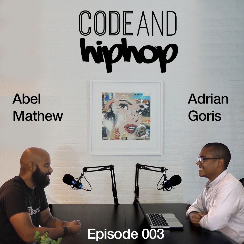 Code And Hip Hop - Ep. 003 - Abel Mathew Code And Hip Hop - Ep. 003 - Abel Mathew