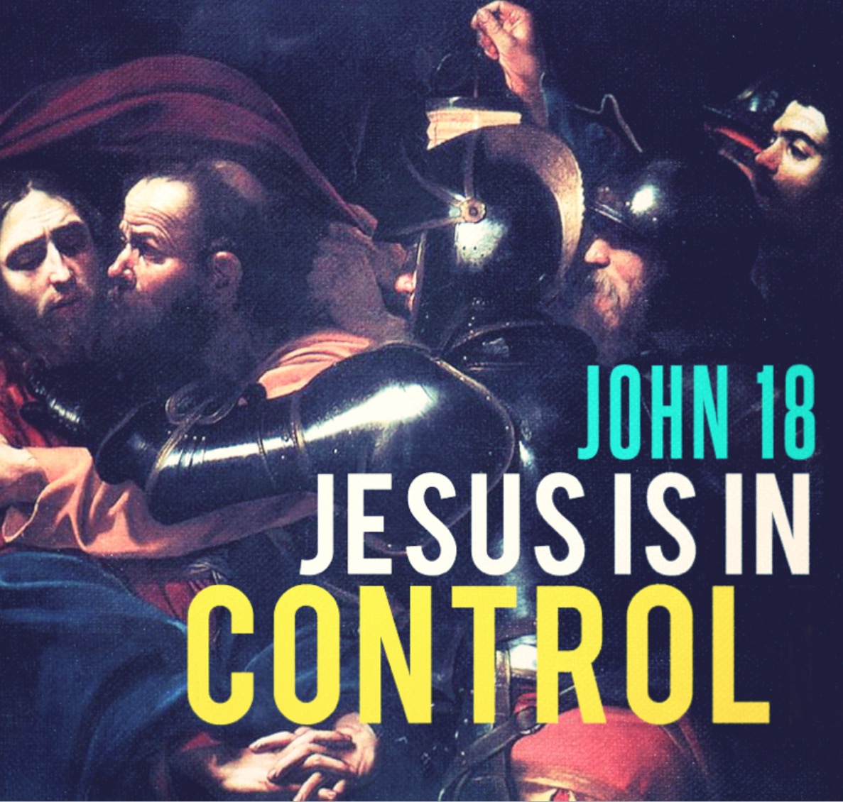 JOHN 18:1-24 - Jesus Is In Control