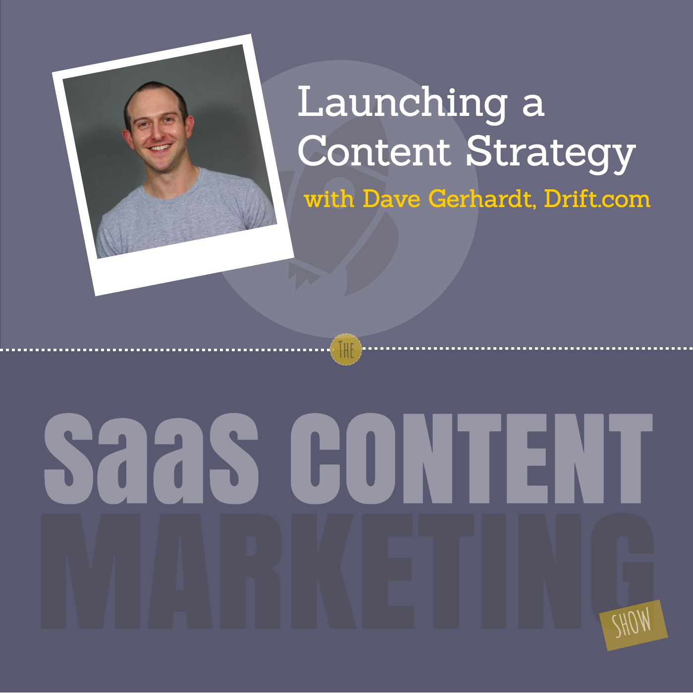 Launching a Content Marketing Strategy with Dave Gerhardt from Drift.com Launching a Content Marketing Strategy with Dave Gerhardt from Drift.com