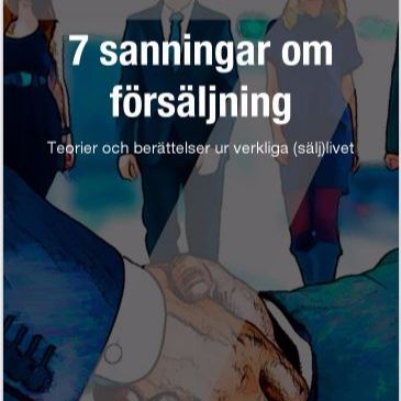 Kapitel 3 i boken 7 sanningar om försäljning