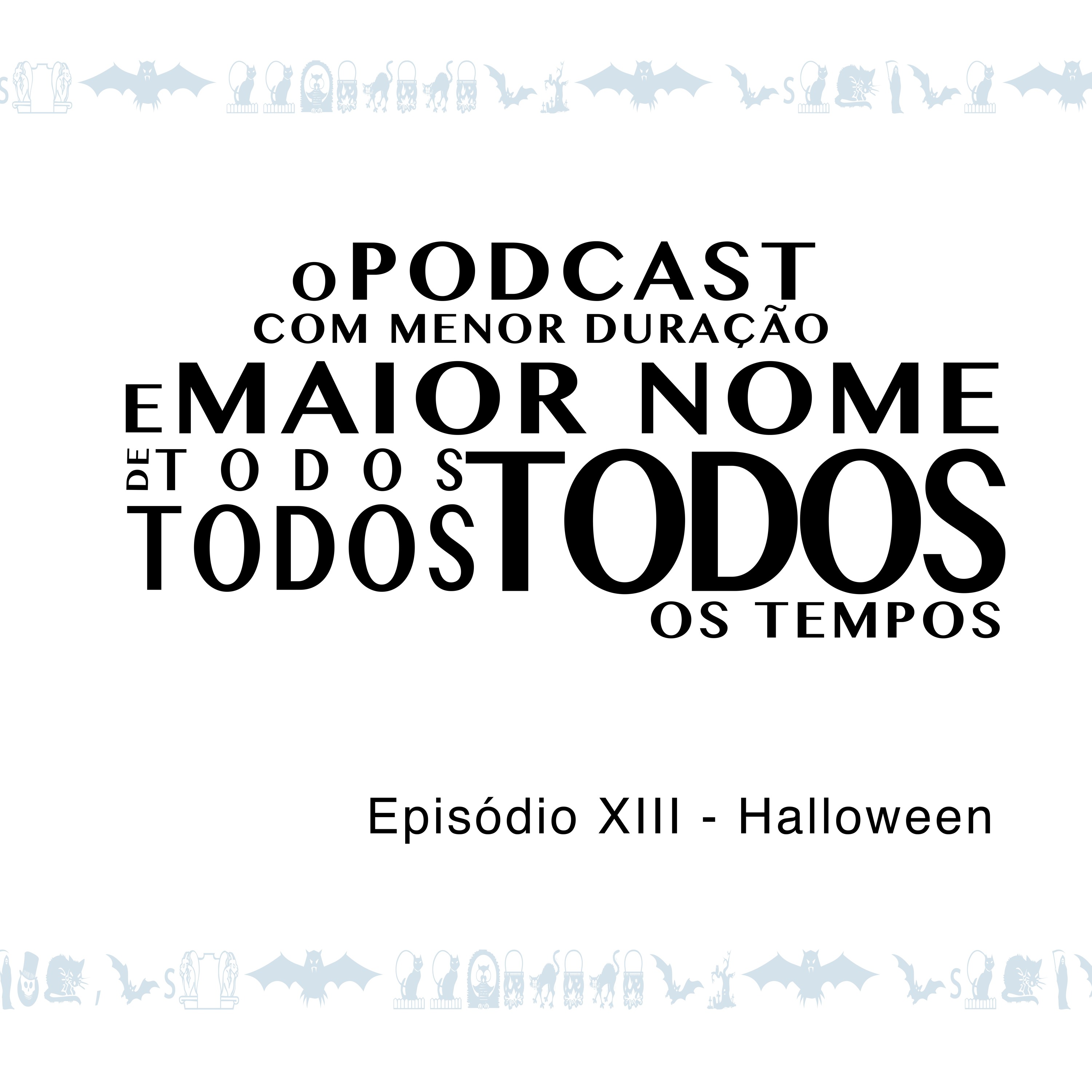 O Podcast Com Menor Duração e Maior Nome de Todos, Todos, Todos os Tempos