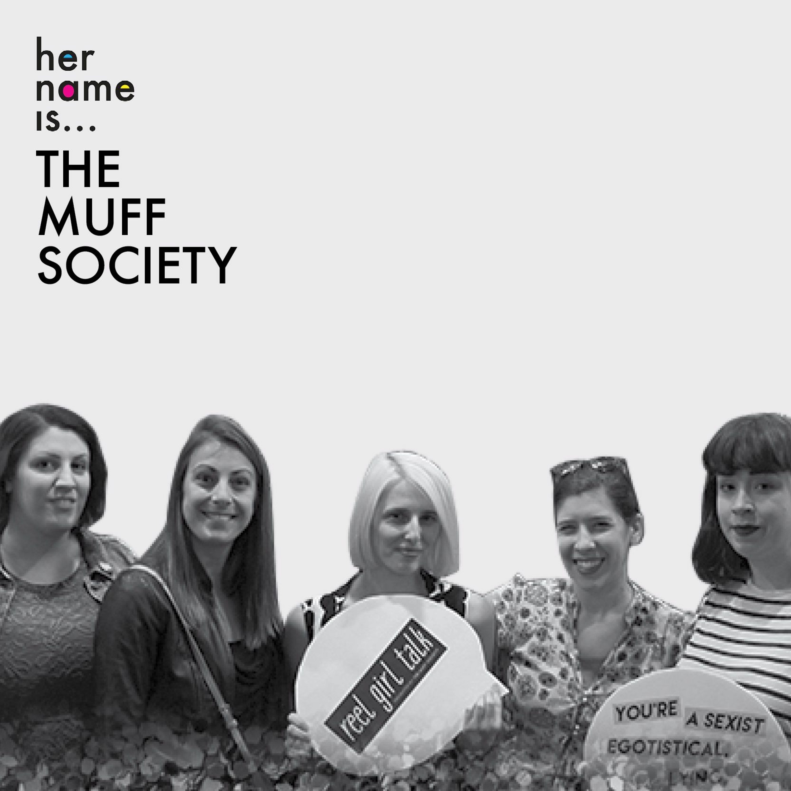 Episode 9: Her Name Is - The Muff Society
