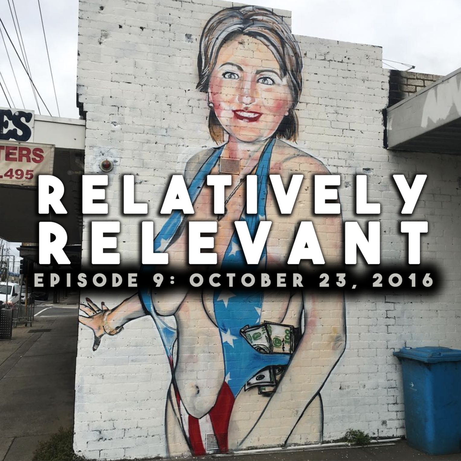 Relatively Relevant - Episode 9: October 23, 2016 (Talk Only) Relatively Relevant - Episode 9: October 23, 2016 (Talk Only)