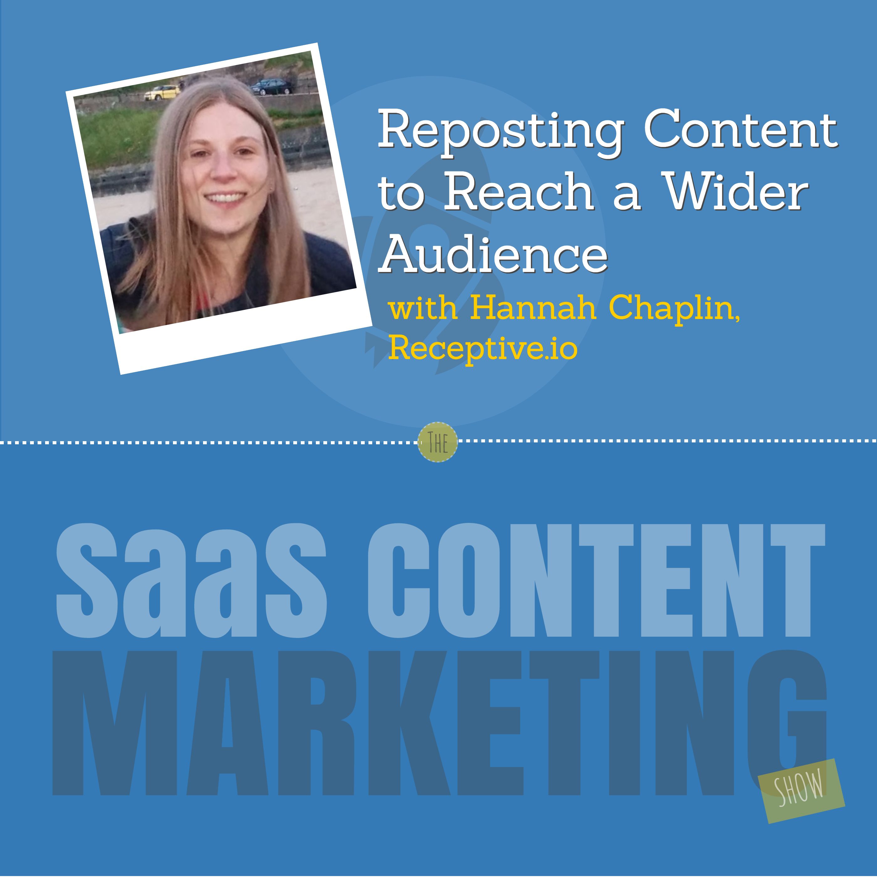 Reposting the Same Content to Reach a Wider Audience with Hannah Chaplin from Receptive.io Reposting the Same Content to Reach a Wider Audience with Hannah Chaplin from Receptive.io