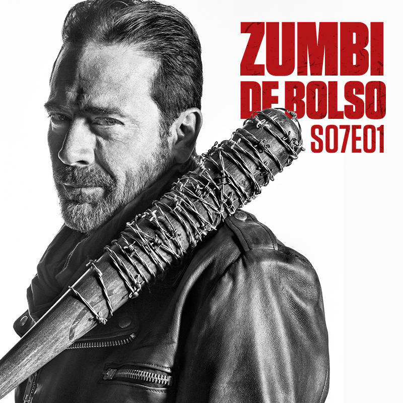 Zumbi de Bolso #65 - Review de The Walking Dead 7x01 - The Day Will Come When You Won't Be Zumbi de Bolso #65 - Review de The Walking Dead 7x01 - The Day Will Come When You Won't Be