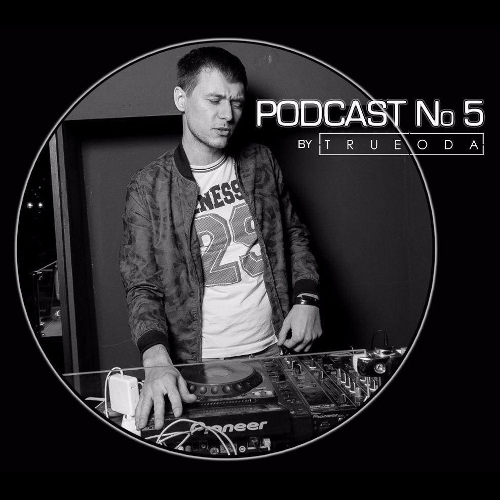 TRUEODA - PODCAST No. 05