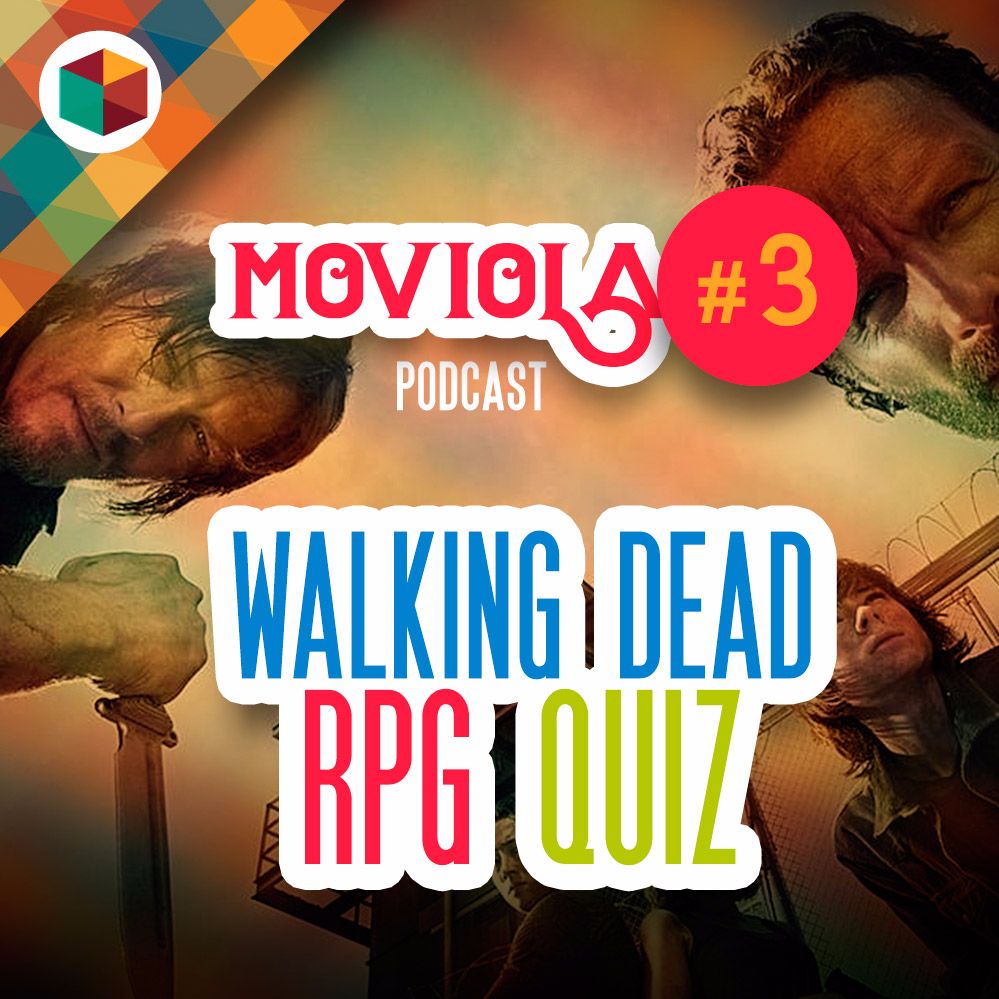 Moviola #3 - RPG Quiz - Walking Dead