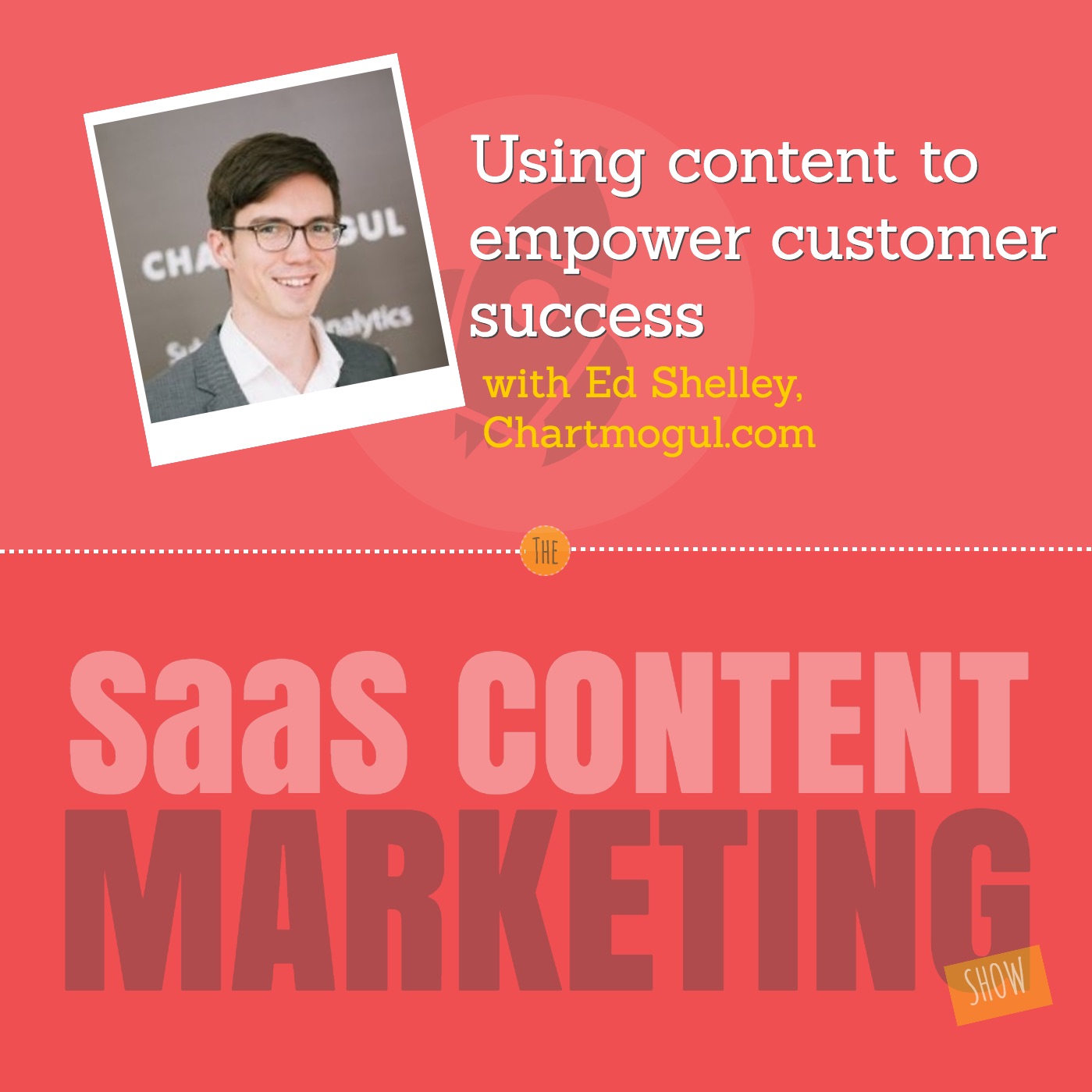 Using Content to Empower Customer Success with Ed Shelley from ChartMogul.com Using Content to Empower Customer Success with Ed Shelley from ChartMogul.com