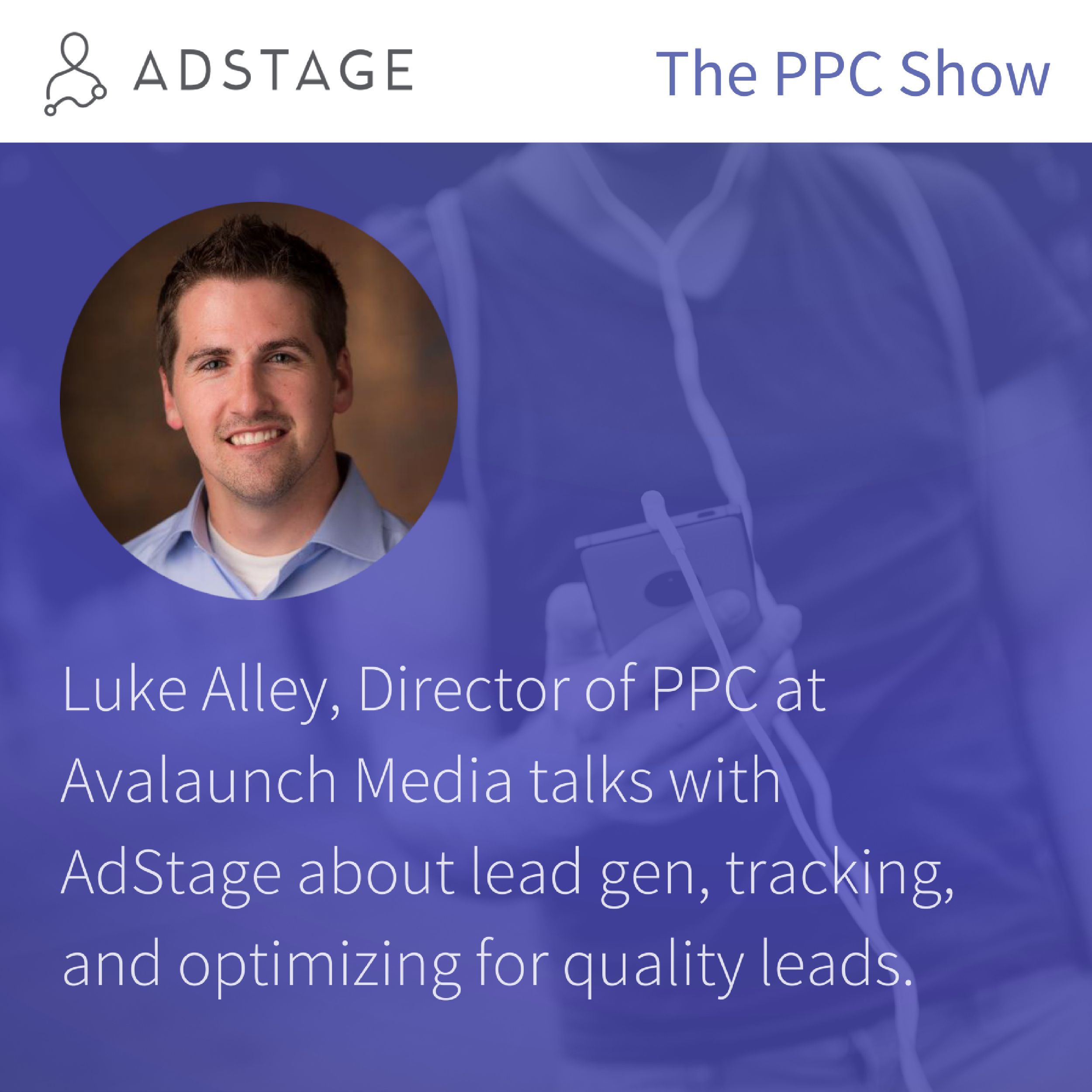 Episode #036 - Luke Alley, Director of PPC at Avalaunch Media