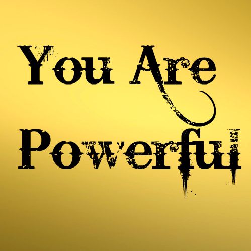 You Are Powerful