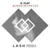 K Flay Blood In The Cut Lash Remix Mp3