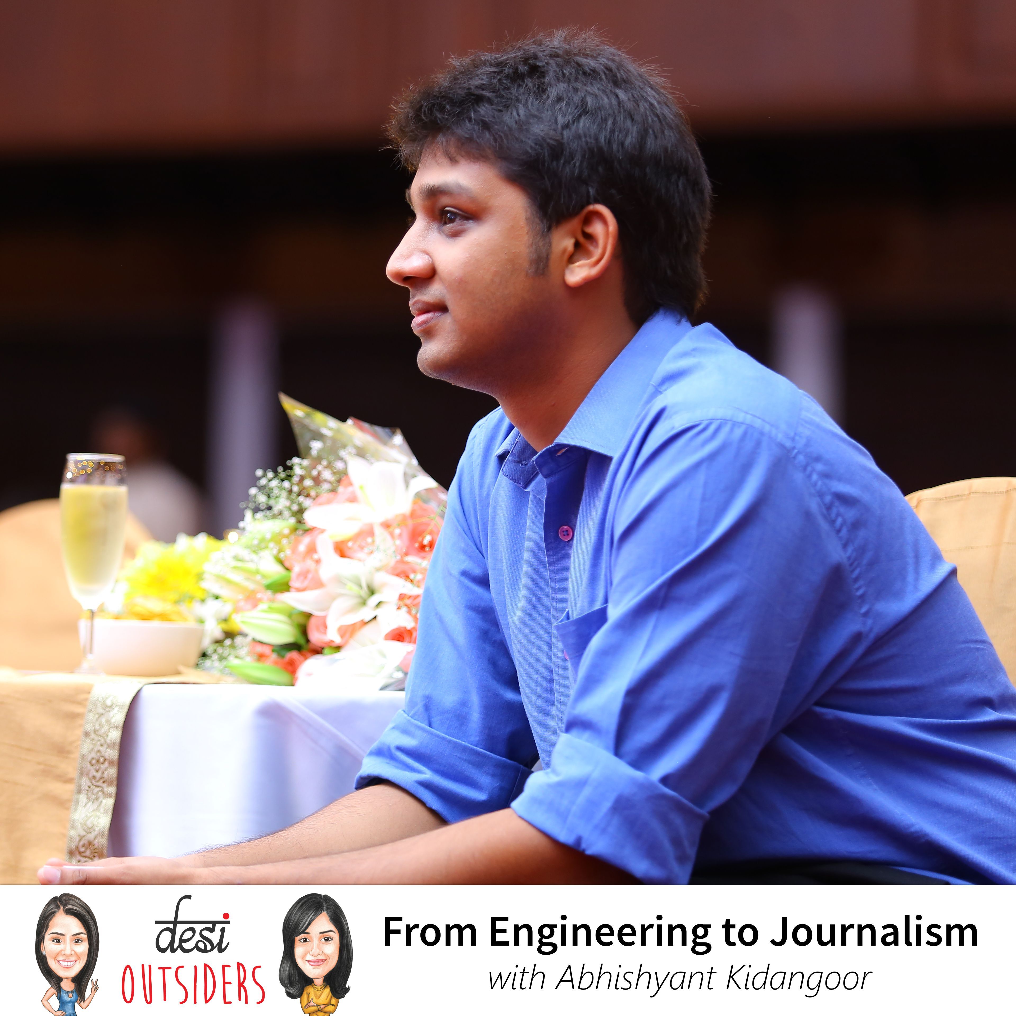 Episode 12 : 'From Engineering to Journalism' with Abhishyant Kidangoor