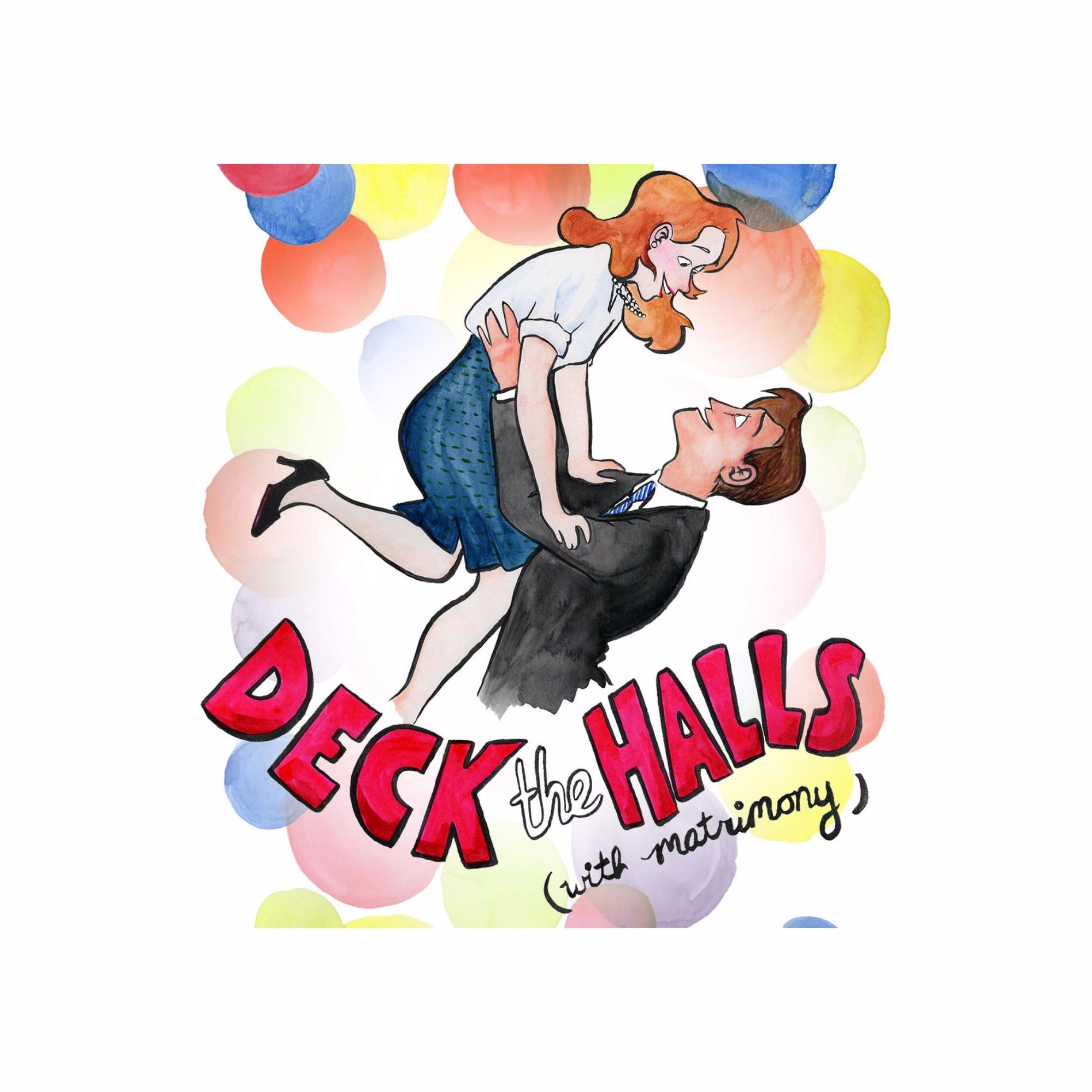 Deck the Halls (with Matrimony!)