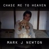Chase Me To Heaven