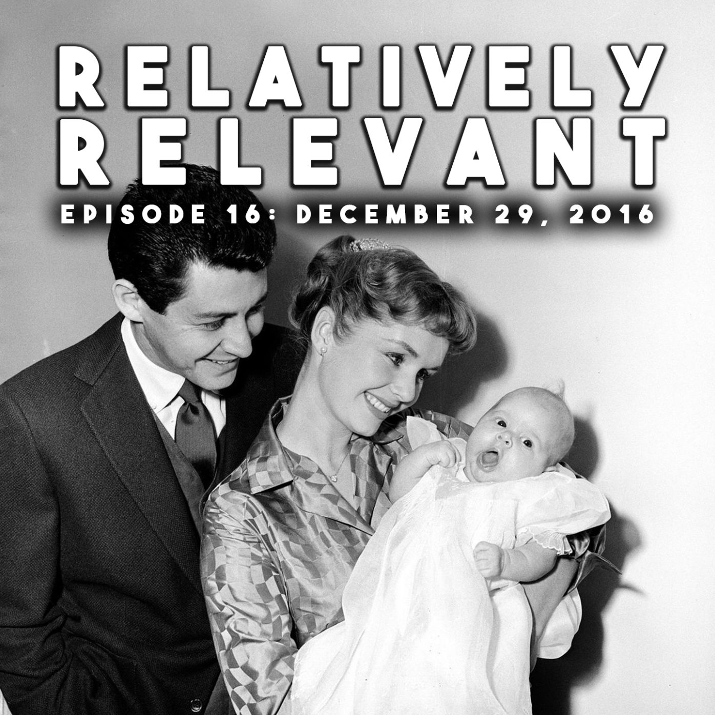 Relatively Relevant - Episode 16: December 29, 2016 (Talk Only) Relatively Relevant - Episode 16: December 29, 2016 (Talk Only)