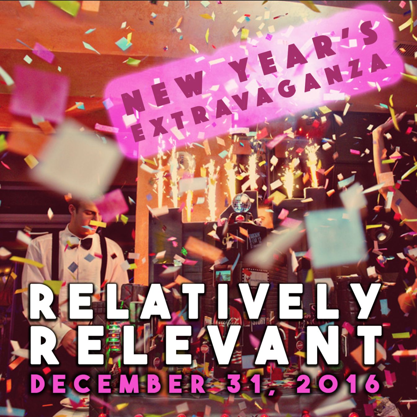 Relatively Relevant - New Year's Extravaganza: December 31, 2016 (Talk Only) Relatively Relevant - New Year's Extravaganza: December 31, 2016 (Talk Only)