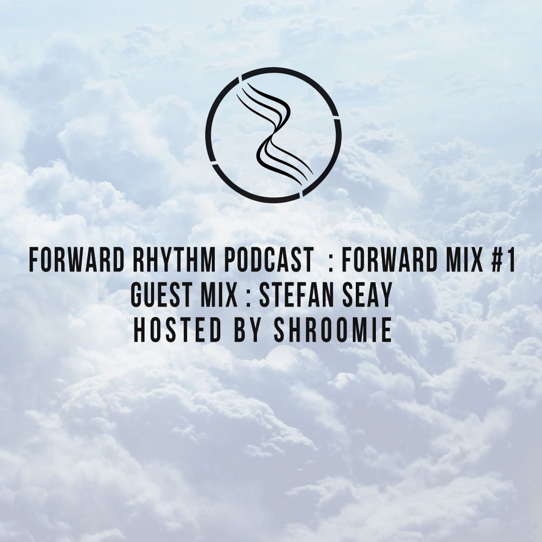 Forward Rhythm - Forward Mix - #1 - Hosted by Shroomie - Guest Mix by Stefan Seay