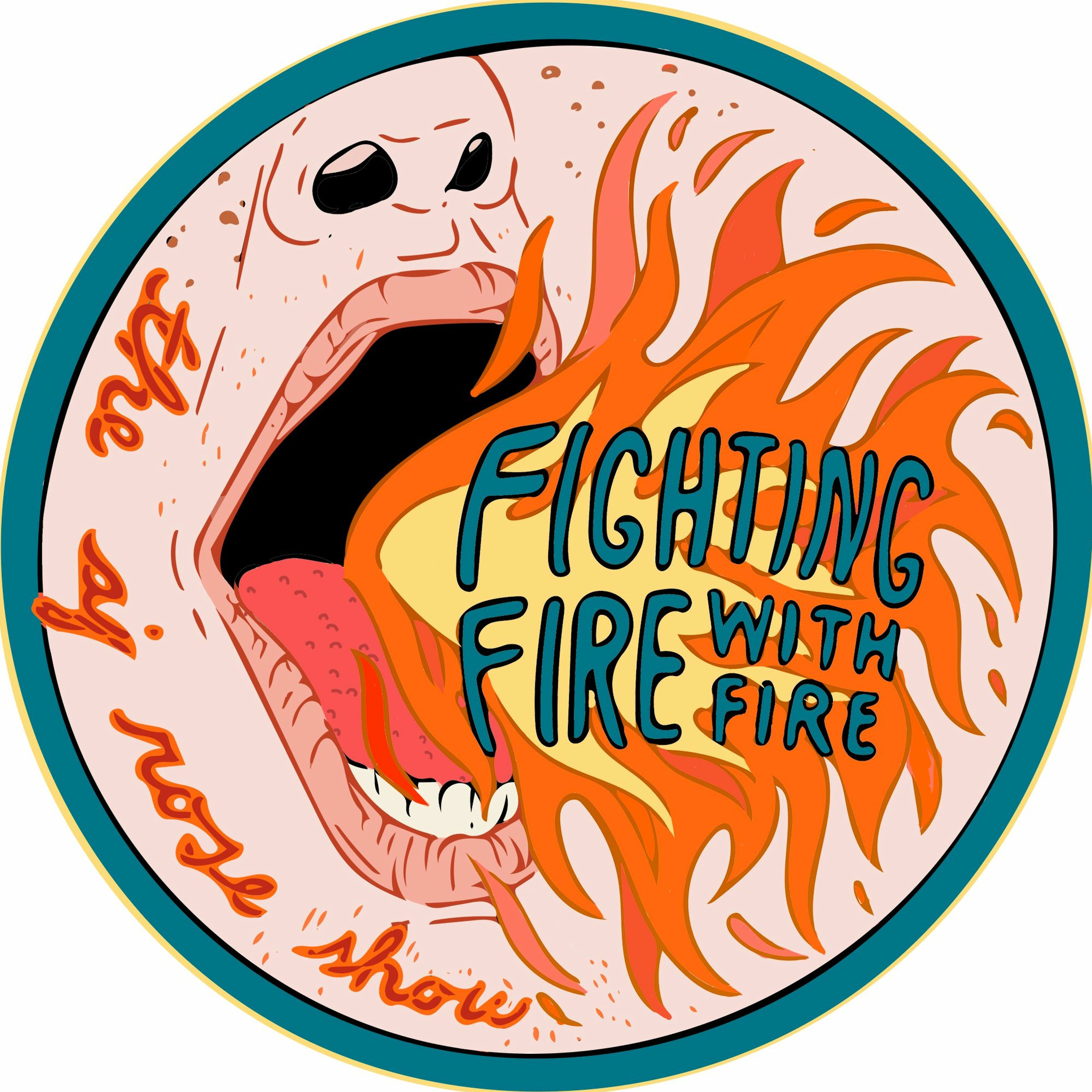 Fighting Fire With Fire: The AJ Rose Show