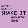 Metro Station Shake It Smooth Dan Remix Mp3